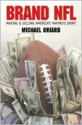 Brand NFL: Making and Selling America's Favorite Sport