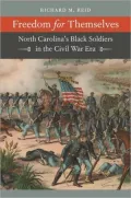 Freedom for Themselves: North Carolina's Black Soldiers in the Civil War Era