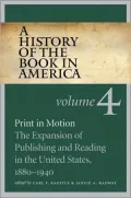A History of the Book in America: Volume 4: Print in Motion: the Expansion of Publishing and Reading in the United States, 1880-1940
