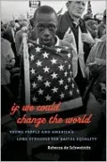 If We Could Change the World: Young People and America's Long Struggle for Racial Equality