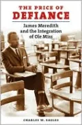 The Price of Defiance: James Meredith and the Integration of Ole Miss