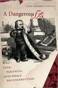 A Dangerous Stir: Fear, Paranoia, and the Making of Reconstruction