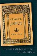 Chaotic Justice: Rethinking African American Literary History