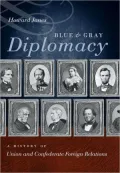 Blue and Gray Diplomacy: A History of Union and Confederate Foreign Relations (The Littlefield History of the Civil War Era Series)