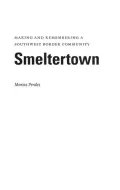 Smeltertown: Making and Remembering a Southwest Border Community by Monica Perales — book cover