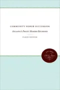 Community Power Succession: Atlanta's Policy Makers Revisited