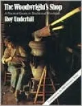 The Woodwright's Shop: A Practical Guide to Traditional Woodcraft