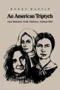 American Triptych: Anne Bradstreet, Emily Dickinson, Adrienne Rich