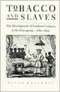 Tobacco and Slaves: The Development of Southern Cultures in the Chesapeake, 1680-1800
