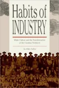 Habits of Industry: White Culture and the Transformation of the Carolina Piedmont