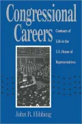 Congressional Careers: Contours of Life in the U. S. House of Representatives