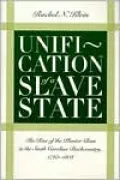 Unification of a Slave State: The Rise of the Planter Class in the South Carolina Backcountry, 1760-1808