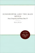 Eisenhower and the Mass Media: Peace, Prosperity, and Prime-Time TV
