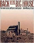 Back of the Big House: The Architecture of Plantation Slavery