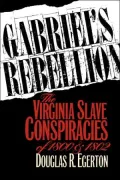 Gabriel's Rebellion: The Virginia Slave Conspiracies of 1800 and 1802