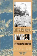 Stephen Dodson Ramseur: Lee's Gallant General
