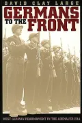 Germans to the Front: West German Rearmament in the Adenauer Era
