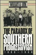 The Paradox of Southern Progressivism, 1880-1930