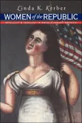 Women of the Republic: Intellect and Ideology in Revolutionary America