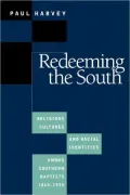 Redeeming the South: Religious Cultures and Racial Identities Among Southern Baptists, 1865-1925