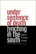 Under Sentence of Death: Lynching in the South
