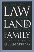 Law, Land, & Family Aristocratic Inheritance in England, 1300 to 1800