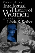 Toward an Intellectual History of Women: Essays By Linda K. Kerber