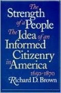 The Strength of a People: The Idea of an Informed Citizenry in America, 1650-1870
