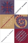 Exchanging Our Country Marks: The Transformation of African Identities in the Colonial and AnteBellum South