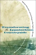 Transforming the Appalachian Countryside: Railroads, Deforestation, and Social Change in West Virginia, 1880-1920