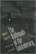 The Railroads of the Confederacy