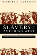 Slavery and the American West: The Eclipse of Manifest Destiny and the Coming of the Civil War