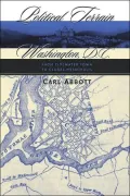 Political Terrain; Washington, D. C., from Tidewater Town to Global Metropolis