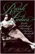 Rank Ladies; Gender and Cultural Hierarchy in American Vaudeville