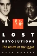 Lost Revolutions: The South in the 1950s