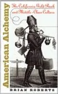 American Alchemy: The California Gold Rush and Middle-Class Culture