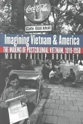Imagining Vietnam and America: The Making of Postcolonial Vietnam, 1919-1950