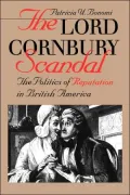 The Lord Cornbury Scandal: The Politics of Reputation in British America