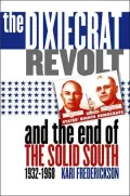 The Dixiecrat Revolt and the End of the Solid South, 1932-1968
