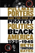 Pullman Porters and the Rise of Protest Politics in Black America, 1925-1945