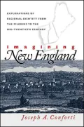 Imagining New England: Explorations of Regional Identity from the Pilgrims to the Mid-Twentieth Century