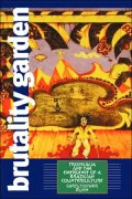 Brutality Garden: Tropicalia and the Emergence of a Brazilian Counterculture
