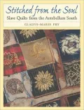 Stitched from the Soul : Slave Quilts from the Antebellum South