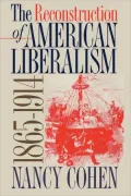 The Reconstruction of American Liberalism, 1865-1914