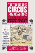 The Circus Age: Culture and Society under the American Big Top