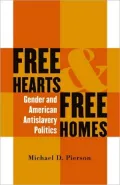 Free Hearts and Free Homes: Gender and American Antislavery Politics
