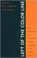 Left of the Color Line: Race, Radicalism, and Twentieth-Century Literature of the United States