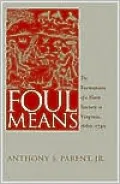 Foul Means: The Formation of a Slave Society in Virginia, 1660-1740