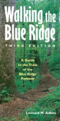 Walking the Blue Ridge: A Guide to the Trails of the Blue Ridge Parkway
