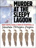 Murder at the Sleepy Lagoon: Zoot Suits, Race, and Riot in Wartime L.A.